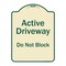 Signmission Designer Series-Active Driveway Do Not Block Tan & Green, 24" x 18", TG-1824-9865 A-DES-TG-1824-9865 - alternate 1